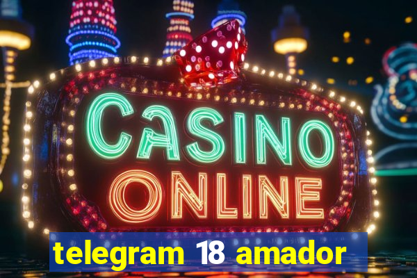 telegram 18 amador